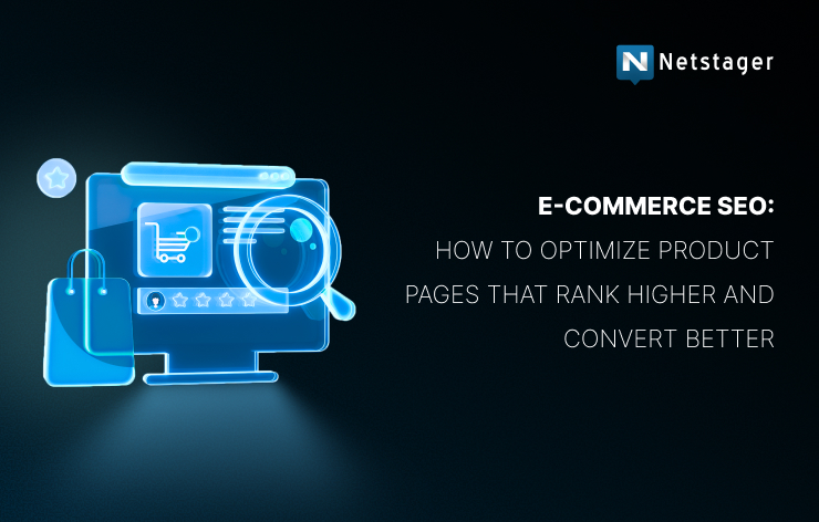 E-Commerce SEO: How to Optimize Product Pages That Rank Higher and Convert Better