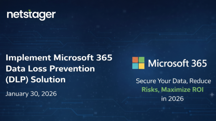 Netstager guide on how to implement Microsoft 365 Data Loss Prevention (DLP) solution for 2026 with a focus on data security and ROI.